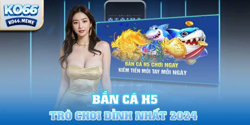 Bắn cá H5