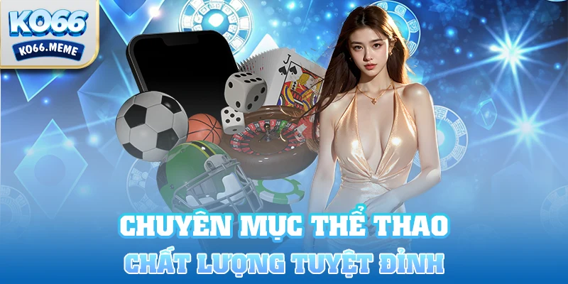 Chuyên mục Thể Thao chất lượng tuyệt đỉnh