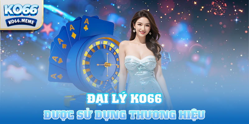 Đại lý Ko66 được quyền sử dụng hình ảnh thương hiệu