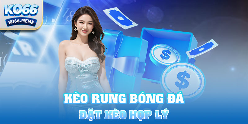 Đặt kèo hợp lý