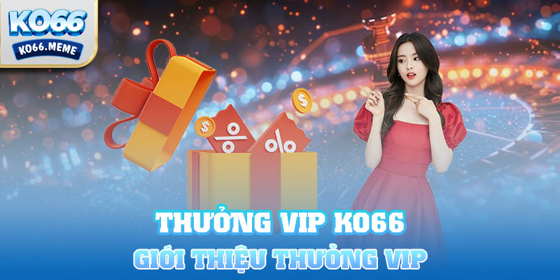 Giới thiệu thưởng VIP Ko66