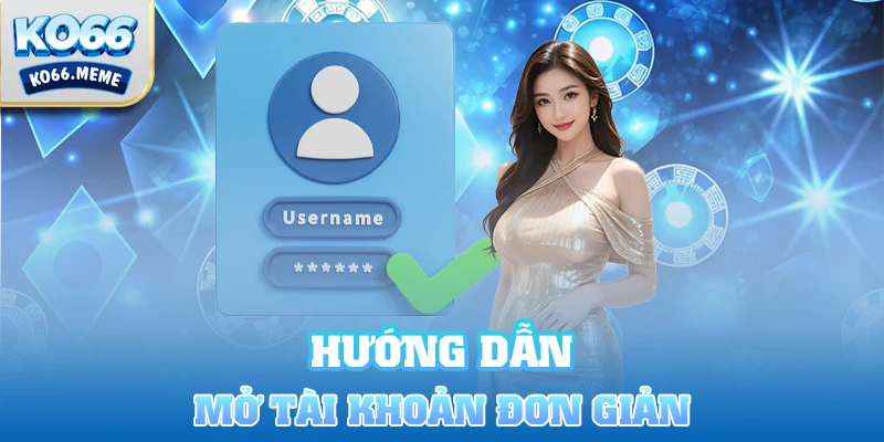 Hướng dẫn mở tài khoản cơ bản