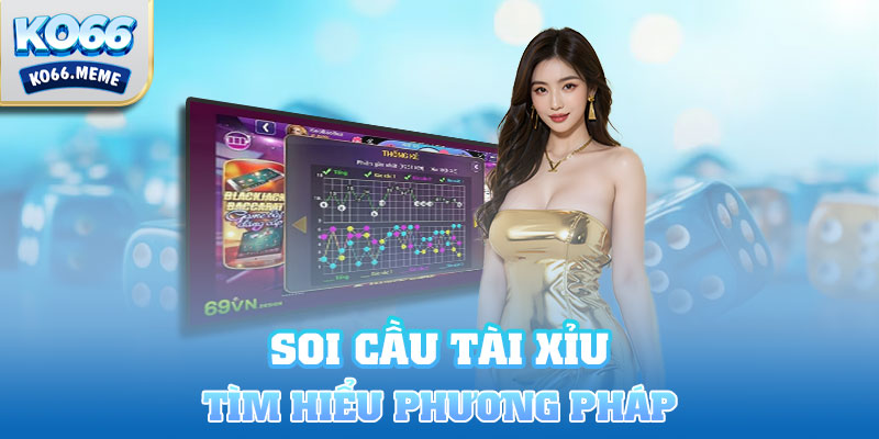 Lý do nên tìm hiểu phương pháp soi cầu tài xỉu