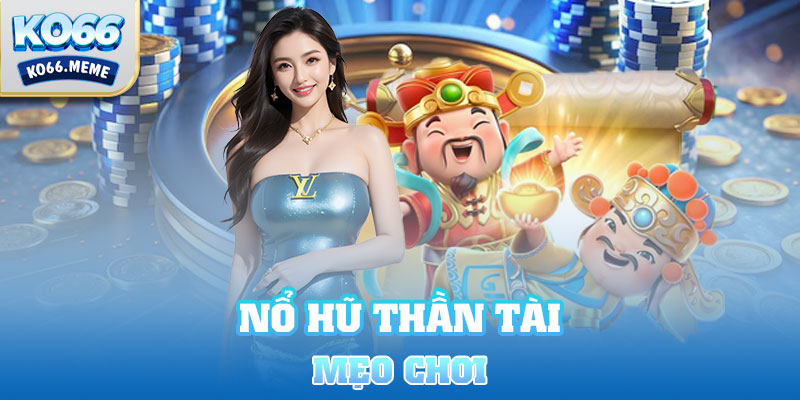 Mẹo chơi game nổ hũ thần tài Ko66