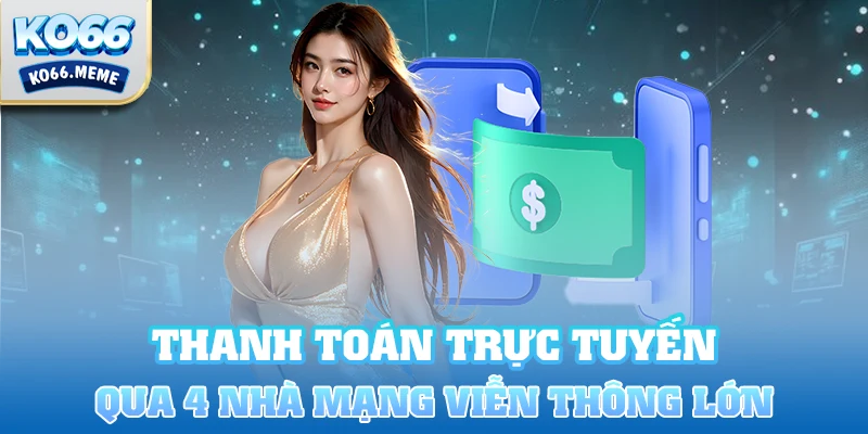 Thanh toán trực tuyến qua mã thẻ điện thoại 4 nhà mạng viễn thông lớn