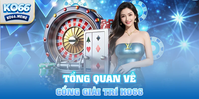 Tổng quan về cổng giải trí KO66