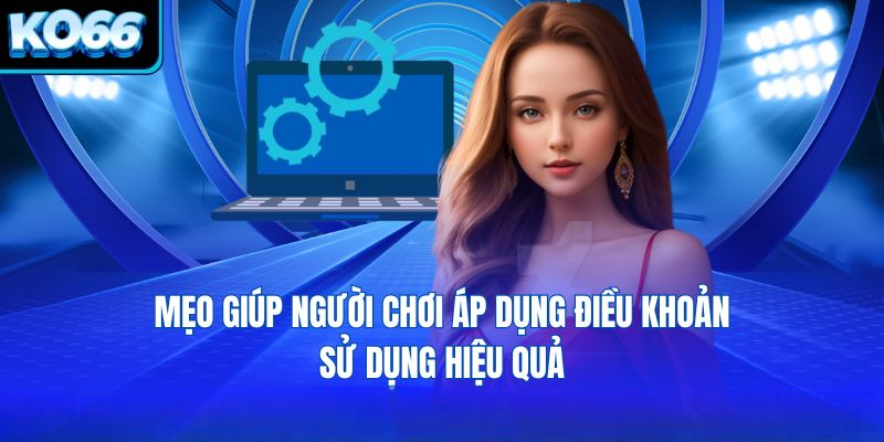 Điều Khoản Sử Dụng KO66 – Hướng Dẫn Quy Định Khi Tham Gia
