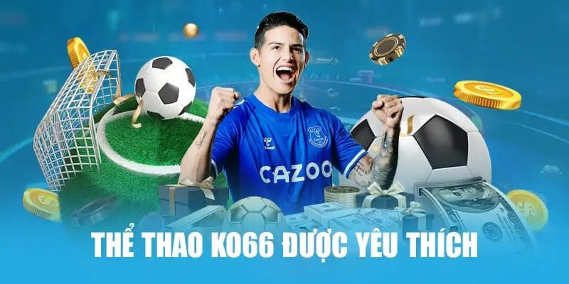 Thể Thao KO66 – Sân Cá Cược Được Hội Viên Quan Tâm